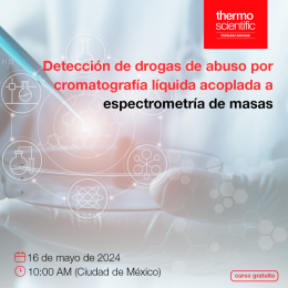 Seminario virtual en Español Thermo Scientific Detección de drogas de abuso por cromatografía líquida acoplada a espectrometría de masas 